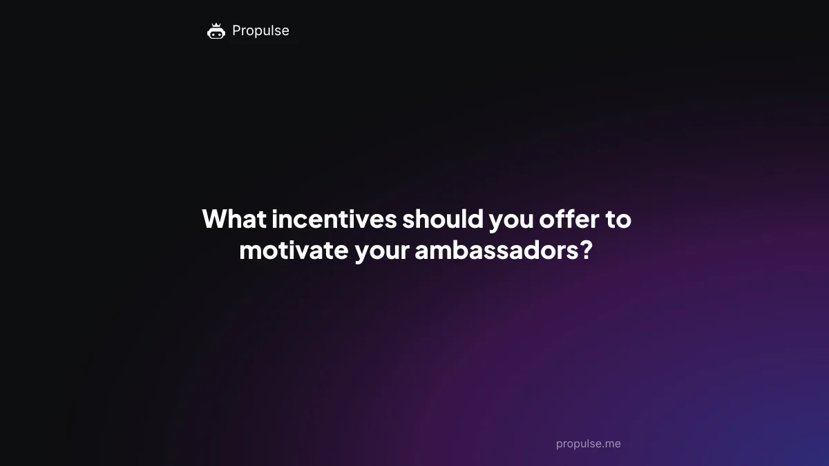 What incentives should you offer to motivate your ambassadors?