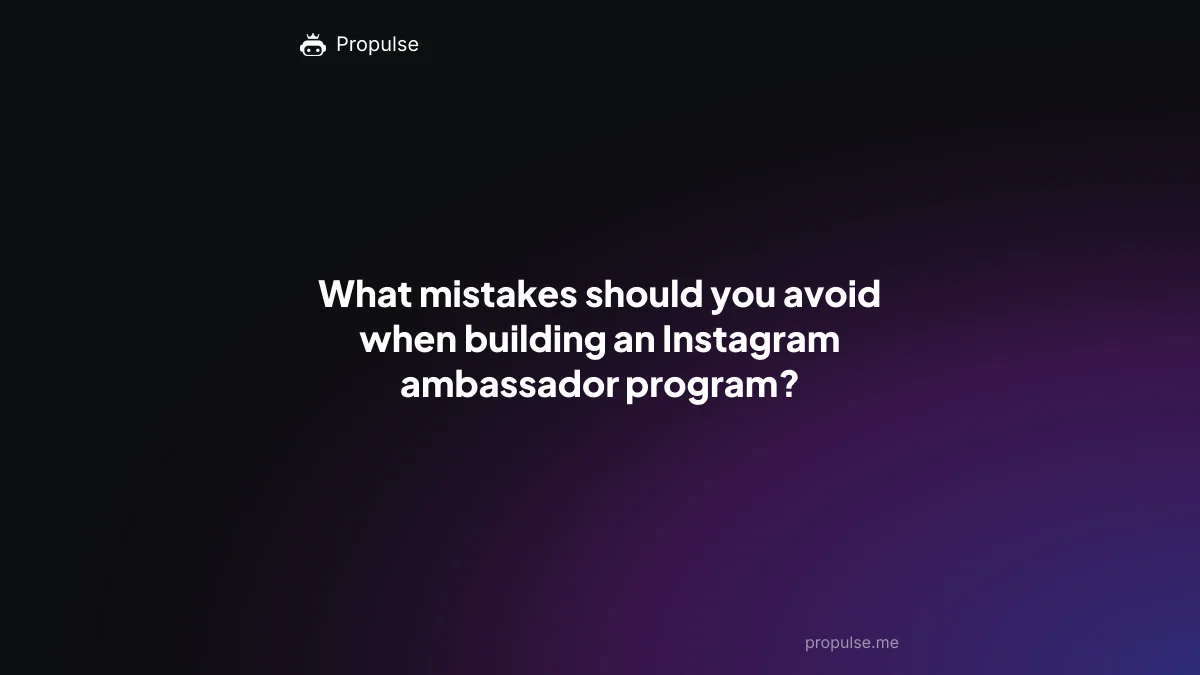 What mistakes should you avoid when building an Instagram ambassador program?