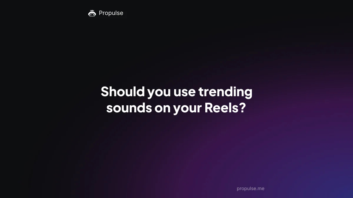 Should you use trending sounds on your Reels?