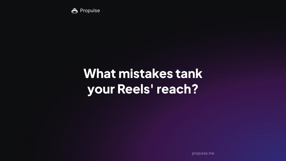 What mistakes tank your Reels' reach?