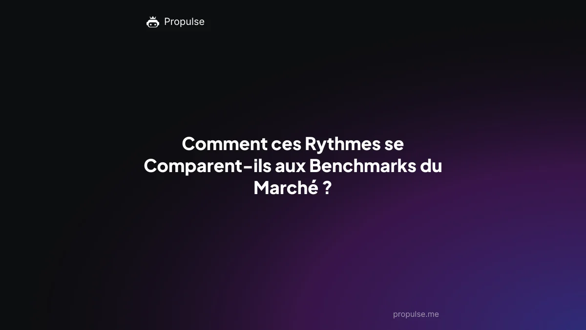 Comment ces Rythmes se Comparent-ils aux Benchmarks du Marché ?