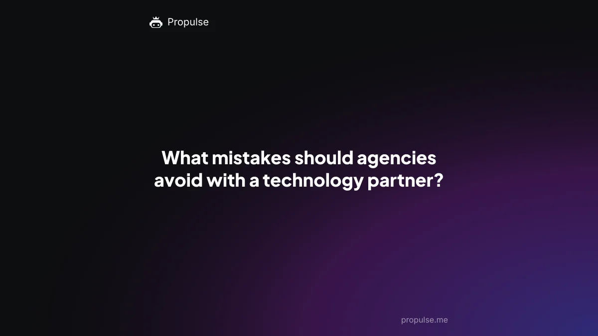 What mistakes should agencies avoid with a technology partner?