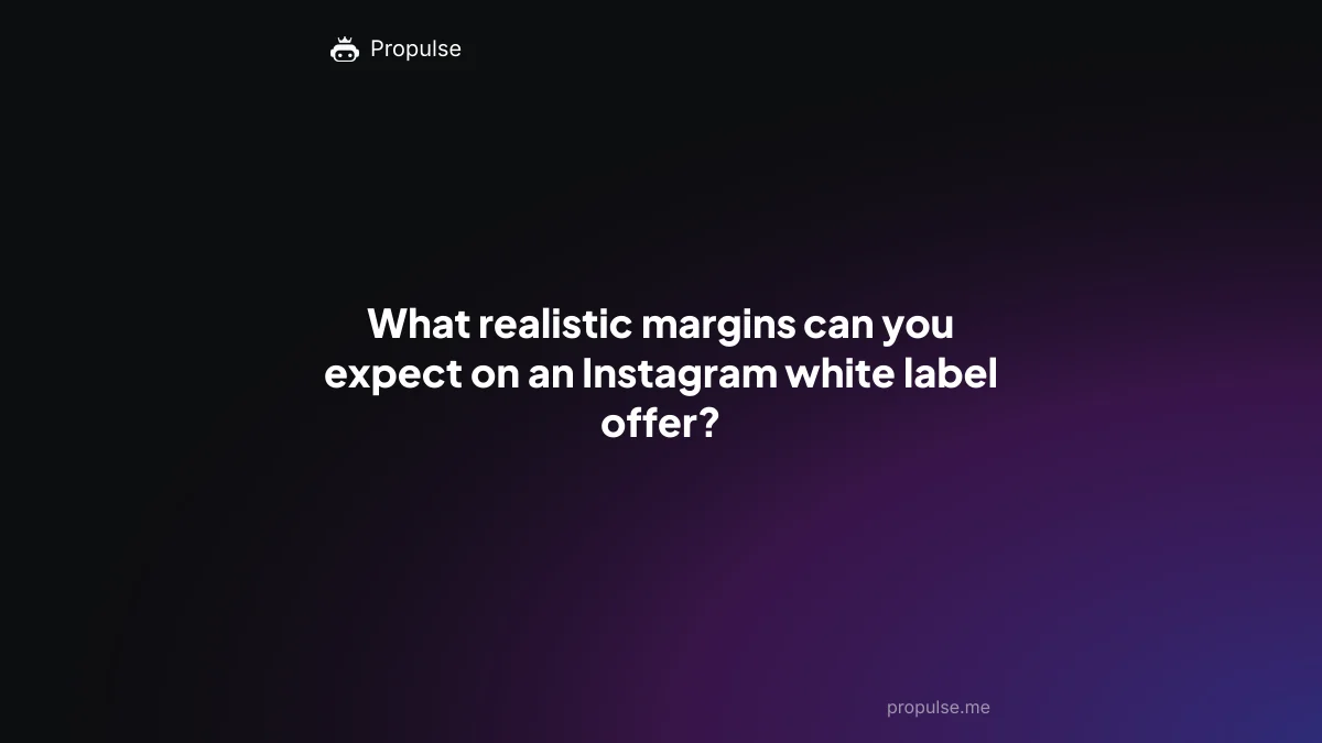 What realistic margins can you expect on an Instagram white label offer?