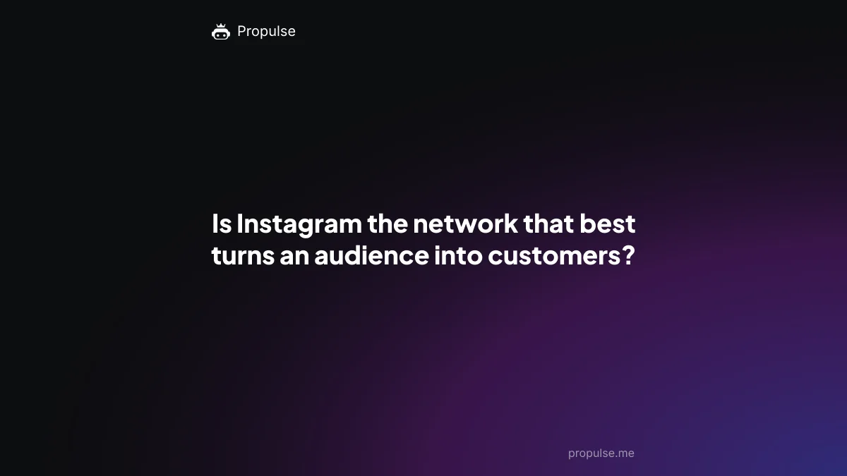Is Instagram the network that best turns an audience into customers?