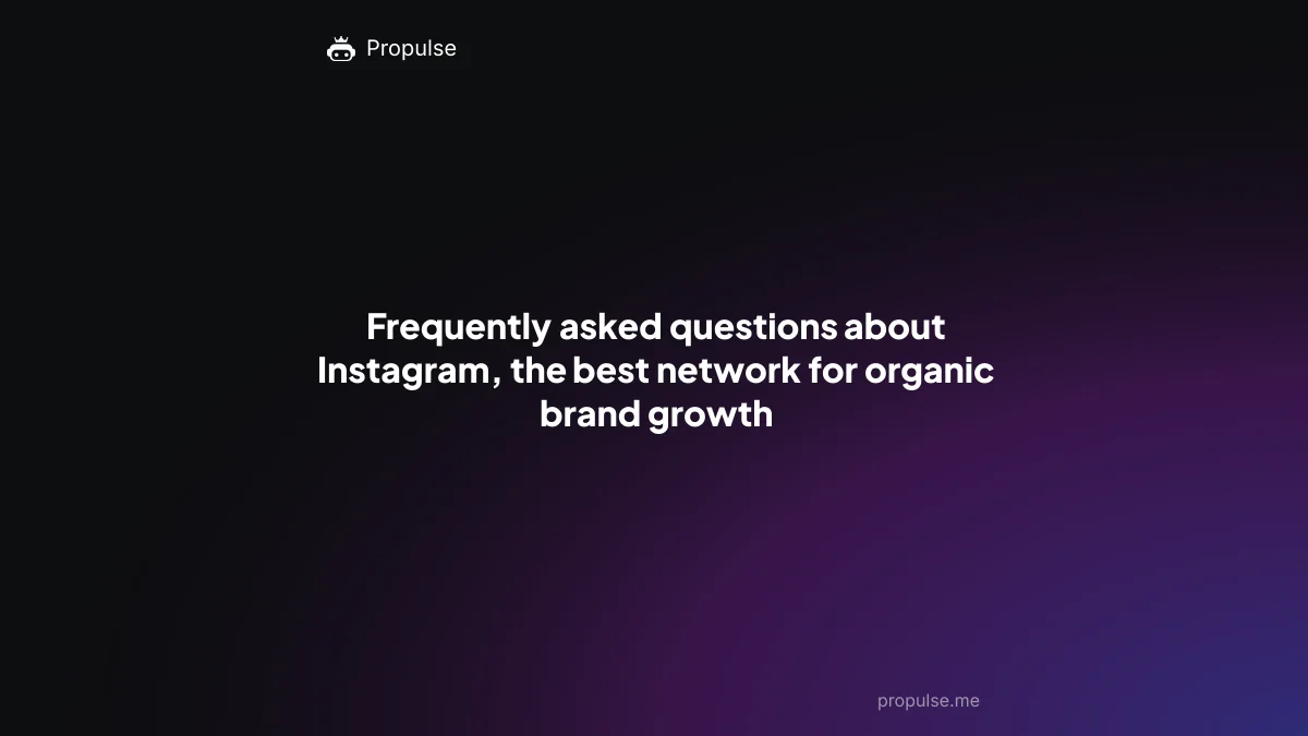 Frequently asked questions about Instagram, the best network for organic brand growth