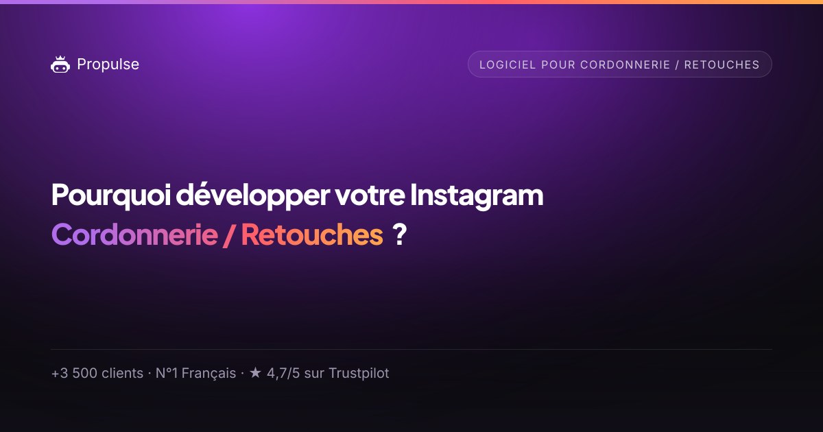Pourquoi Propulse pour le Cordonnerie / Retouches ?