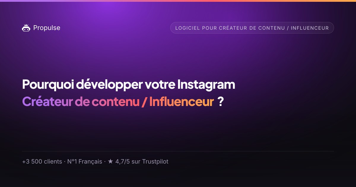 Pourquoi Propulse pour le Créateur de contenu / Influenceur ?