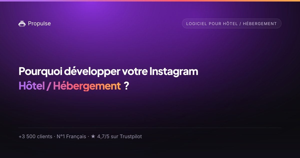 Pourquoi Propulse pour le Hôtel / Hébergement ?