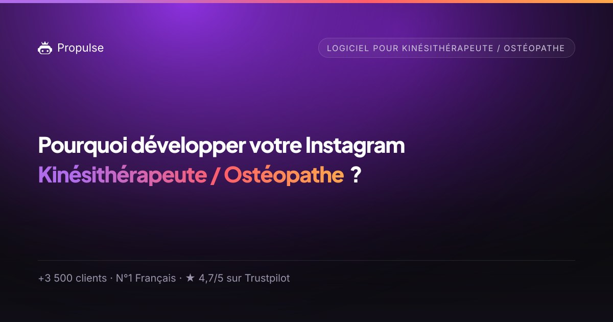 Pourquoi Propulse pour le Kinésithérapeute / Ostéopathe ?