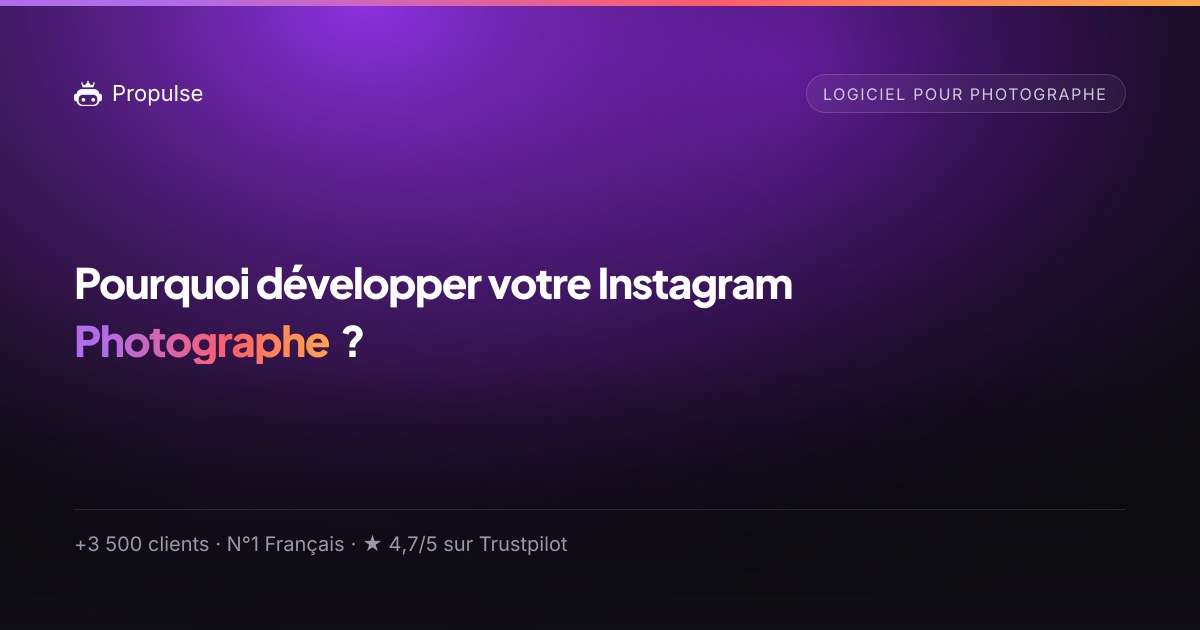 Pourquoi Propulse pour le Photographe ?