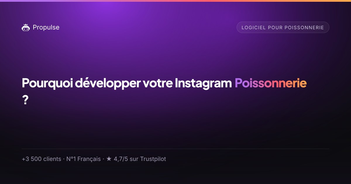 Pourquoi Propulse pour la Poissonnerie ?