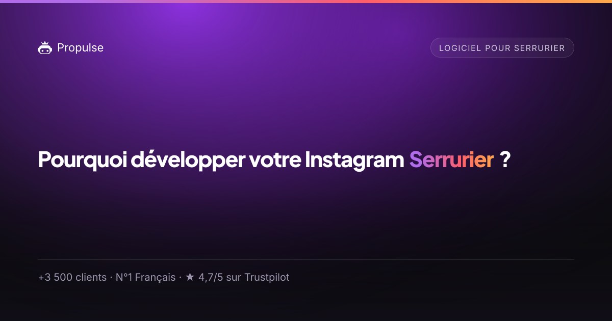 Pourquoi Propulse pour le Serrurier ?