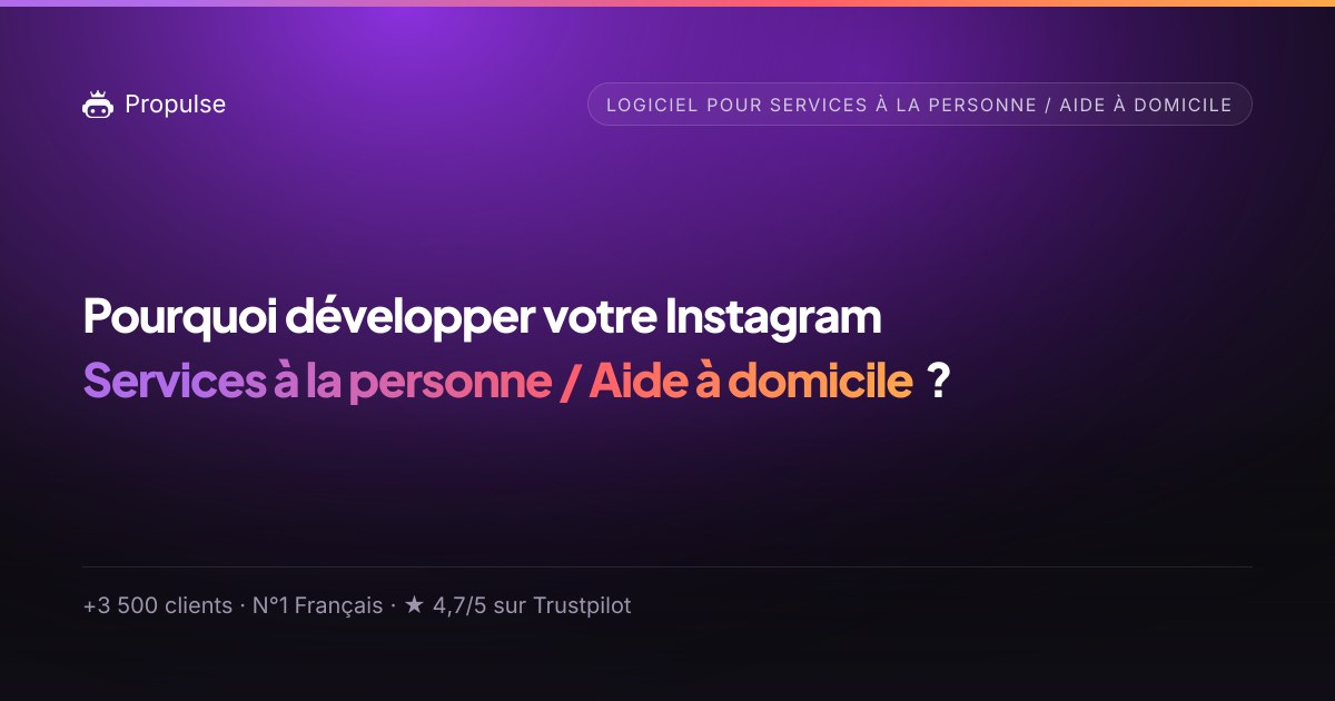 Pourquoi Propulse pour le Services à la personne / Aide à domicile ?