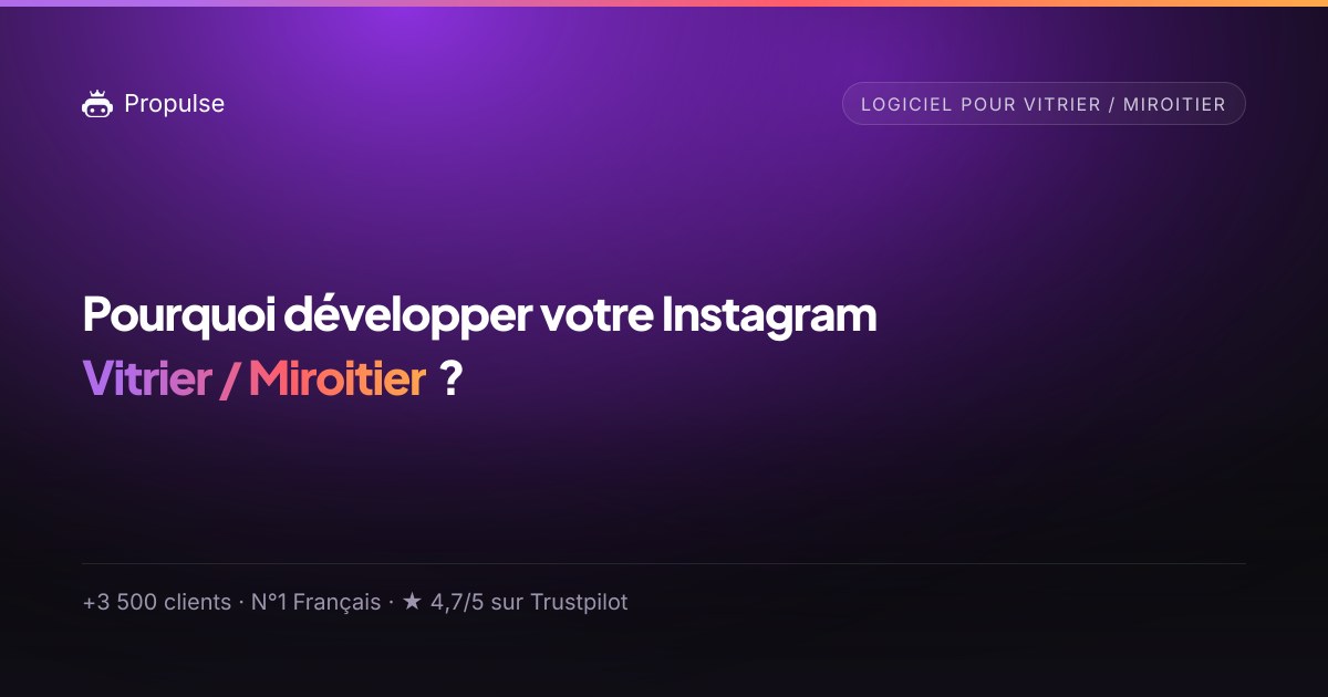 Pourquoi Propulse pour le Vitrier / Miroitier ?